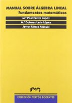 Manual Sobre Algebra Lineal: Fundamentos Matematicos