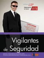 Manual. Vigilantes De Seguridad. Área Técnico/socio-profesional E Instrumental Vol. Ii.