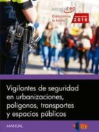 Manual Vigilantes De Seguridad En Urbanizaciones, Poligonos, Transportes Y Espacios Publicos