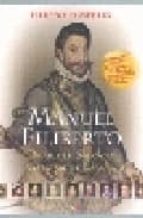 Manuel Filiberto: Duque De Saboya Y General De España