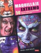 Maquillaje Extremo: 50 Caras De Amigos Y De Pocos Amigos Pintadas Paso A Paso PDF