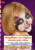 Maquillajes Con Magicos Colores Para Niños: Los Que Mas Exito Tie Tienen En Fiestas Infantiles. 13 Modelos Paso A Paso