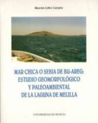 Mar Chica O Sebja De Bu-areg Estudio Geomorfologico Y Paleoambien Tal De La Laguna De Meli