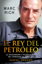 Marc Rich: El Rey Del Petroleo: La Apasionante Y Polemica Vida De L Fundador De Glencore