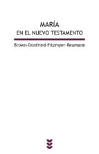 Maria En El Nuevo Testamento: Una Evaluacion Conjunta De Estudios Catolicos Y Luteranos PDF