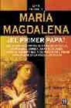 Maria Magdalena. ¿el Primer Papa?