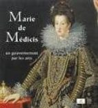 Marie De Medicis: Un Gouvernement Par Les Arts