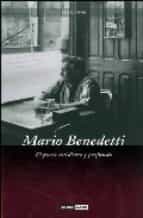 Mario Benedetti: El Poeta Cotidiano Y Profundo