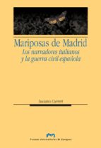 Mariposas De Madrid: Los Narradores Italianos Y La Guerra Civil E Spañola