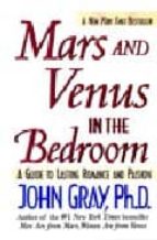 Mars And Venus In The Bedroom: A Guide To Lasting Romance And Pas Sion