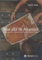 Mas Allá De Altamira: Guía De Las Cuevas Decoradas De La Edad Del Hielo En Europa PDF