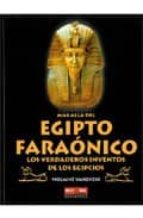 Mas Alla Del Egipto Faraonico: Los Verdaderos Inventos De Los Egi Pcios