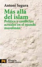 Mas Alla Del Islam: Politica Y Conflictos Actuales En El Mundo Mu Sulman
