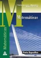 Matematicas. Parte Especifica: Pruebas De Acceso A La Universidad Para Mayores De 25 Años
