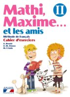 Mathi, Maxime. . . Et Les Amis. Cahier D Exercices Ii. Educación Primaria - Segundo Ciclo - 4º