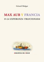 Max Aub Y Francia O La Esperanza Traicionada
