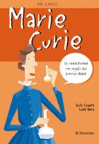 Me Llamo Marie Curie: La Radioactividad Me Va A Regalar Dos Premi Os Nobel