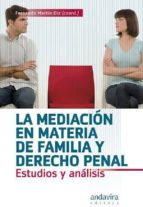Mediacion En Materia De Familia Y Derecho Penal: Estudios Y Anali Sis