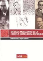 Medicos Murcianos De La Escuela Histologica Española
