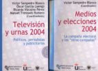 Medios Y Elecciones 2004; Television Y Urnas 2004: Campaña Electo Ral