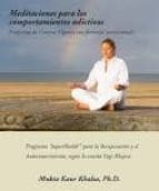 Meditaciones Para Los Comportamientos Adictivos: Programa De Cien Cia Yoguica Con Formulas Nutricionales PDF