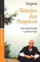 Memoires D Un Patagonien: Conte Prehistorique Et Posthistorique