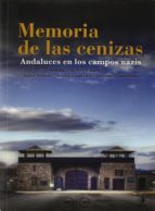 Memoria De Las Cenizas: Andaluces En Los Campos Nazis
