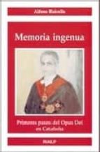 Memoria Ingenua: Primeros Pasos Del Opus Dei En Cataluña