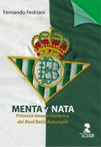 Menta Y Nata. Primera Novela Historica Del Real Betis Balompie