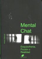 Mental Chat. Esquizofrenia, Ficción O Realidad