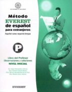 Metodo Everest De Español Para Extranjeros. Libro Del Profesor: O Bservaciones Y Soluciones