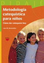 Metodologia Catequistica Para Niños: Como Dar Catequesis Hoy