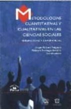 Metodologias Cuantitativas Y Cualitativas En Las Ciencias Sociale S: Perspectivas Y Experiencias