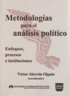 Metodologias Para El Analisis Politico: Enfoques, Procesos E Inst Ituciones PDF