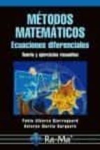 Metodos Matematicos: Ecuaciones Diferenciales. Teoria Y Ejercicio S Resueltos.