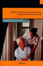 Mf1018_2: Intervencion En La Atencion Sociosanitaria En Institucionesones