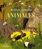 Mi Atlas Larousse De Los Animales PDF