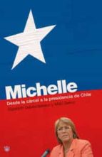 Michelle: Desde La Carcel A La Presidencia De Chile