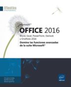 Microsoft Office 2016: Word, Excel, Powerpoint, Outlook Y Onenote 2016: Domine Las Funciones Avanzadas De La Suite Microsoft