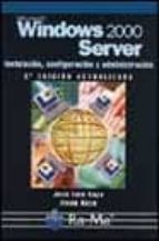 Microsoft Windows 2000 Server : Instalacion, Configuracio N Y Administracion