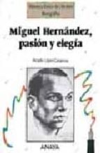 Miguel Hernandez, Pasion Y Elegia PDF