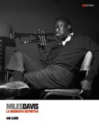 Miles Davis: La Biografia Definitiva