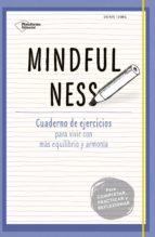 Mindfulness: Cuaderno De Ejercicios Para Vivir Con Mas Equilibrio Y Armonia PDF