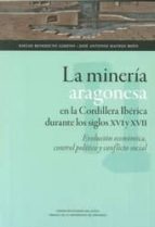 Mineria Aragonesa En La Cordillera Iberica Durante Los Siglos Xvi Y Xvii