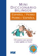 Mini Diccionario Español/ Perro - Perro/español: 160 Palabras Par A Aprender A Hablar Perro Con Fluidez