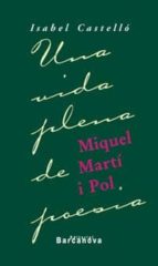 Miquel Marti I Pol. Una Vida Plena De Poesia