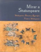 Mirar A Shakespeare: Shakespeare, Danzas Y Regocijos/ Vestir A Shakespeare
