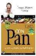 Mis Mejores Recetas Con Pan: Crujientes, Nutritivas, Diferentes