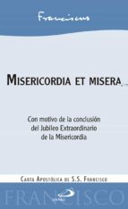 Misericordia Et Misera: Con Motivo De La Conclusion Del Jubileo Extraordinario De La Misericordia
