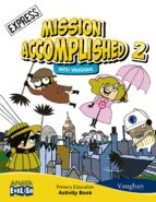 Mission Accomplished 2. Express. Activity Book.2º Educacion Primaria Ed 2015 Mec